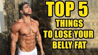 Top 5 Things To Lose Your Belly Fat [upl. by Hornstein542]