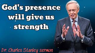 Gods presence will give us strength  Dr Charles Stanley sermon [upl. by Reyna]