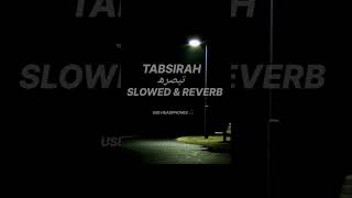 Tabsirah Nasheed Slowed  Reverb nasheed arabicnasheed slowedandreverb [upl. by Grissel]