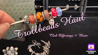 Trollbeads Haul  Club Offerings  More [upl. by Paderna19]