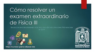 Cómo resolver un examen extraordinario de Física 3 de cuarto [upl. by Cherice]