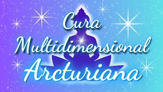 Cura Multidimensional Arcturiana [upl. by Marmaduke638]