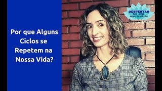 Por que Alguns Ciclos se Repetem na Nossa Vida  Ana Maciel Terapias [upl. by Aleakim]