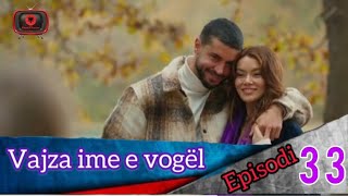 Vajza ime e vogël  Episodi  33 [upl. by Lovash]