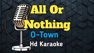 All Or Nothing by OTown Hd Karaoke [upl. by Johansen929]