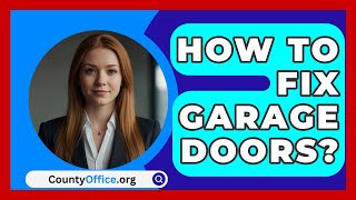 How To Fix Garage Doors  CountyOfficeorg [upl. by Annaert]