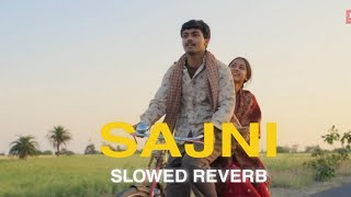 SAJNI  LAAPATAA LADIES  SLOWED REVERB  ARIJIT SINGH RAM SAMPATH  trending [upl. by Jenn863]