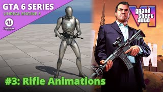 Unreal Engine 5 GTA 6 Tutorial Series  3 Rifle Animations [upl. by Haimirej271]