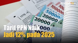 Pasti Tarif PPN Naik Jadi 12 pada 2025  Kontan News [upl. by Guillaume503]