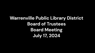 Warrenville Public Library District Board Meeting 07172024 [upl. by Clementis]