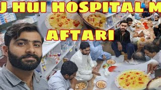 Aj Hoi Hospital Ma Aftariramzanmubarak velog [upl. by Enajyram123]