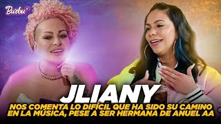 JLIANY 💎 Nos cuenta lo difícil q ha sido el camino en la música aún siendo la hermana de ANUEL AA [upl. by Gine]