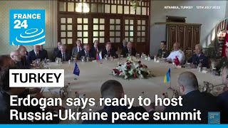 Erdogan says ready to host peace summit between Russia and Ukraine • FRANCE 24 English [upl. by Antebi]