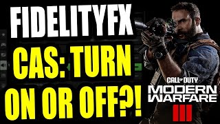 MW3  FIDELITYFX CAS TURN ON OR OFF Do THIS If You Want Better FPS [upl. by Lasley313]