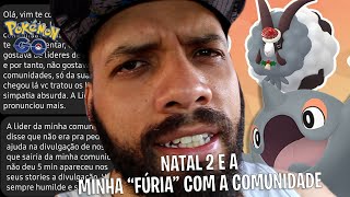 EU ODEIO A COMUNIDADE DE POKÉMON GO O QUE TA ACONTECENDO  O EVENTO DE NATAL PARTE 2 [upl. by Yllut797]