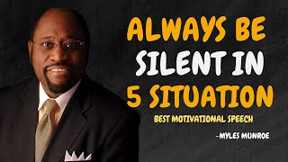 Always Be Silent in Five Situations  Dr Myles Munroe Motivational Speech [upl. by Silda]