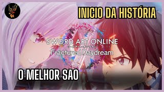 O MELHOR JOGO DE SWORD ART ONLINE  Inicio da História  SWORD ART ONLINE Fractured Daydream [upl. by Uhn688]