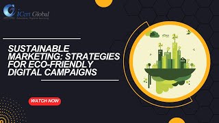 Sustainable Marketing Strategies for EcoFriendly Digital Campaigns  iCert Global [upl. by Garrek519]