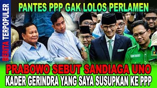 PANTES PPP TAK LOLOS PRABOWO SEBUT SANDIAGA UNO KADER GERINDRA YG DI SUSUPI KE PPP JADI MATA2 [upl. by Katinka]