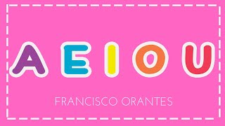 A E I O U  Francisco Orantes Para Niños [upl. by Eigla]