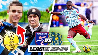 WE PLAYED AGAINST A CHAMPIONS LEAGUE WINNER  Margate vs Hashtag United  2324 EP10 [upl. by Eseenaj]