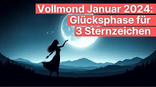 Vollmond Wunder 3 Sternzeichen die am 25 Januar 2024 Glück finden astrologie [upl. by Switzer]