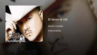 Martin Castillo  El Senor M 100 [upl. by Burgwell]