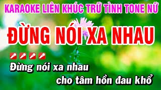 Karaoke Liên Khúc Trữ Tình Nhạc Sống Tone Nữ Dễ Hát  Đừng Nói Xa Nhau  Hoài Phong Organ [upl. by Nahsor]