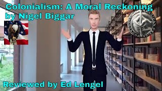 Colonialism A Moral Reckoning by Nigel Biggar [upl. by Aicekan720]