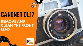 Canonet QL17  Remove and Clean the Front Lens [upl. by Tema]