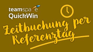 Quickwin  Zeitbuchung per Referenztag [upl. by Nurse133]