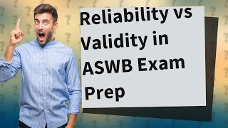 How Can I Differentiate Between Reliability and Validity in ASWB Exam Prep [upl. by Rosaline]