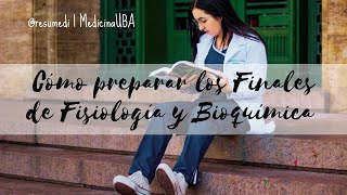 FINALES DE FISIOLOGÍA Y BIOQUÍMICA COMO PREPARAR Y RENDIR LOS DOS EN FIN DE AÑO  MEDICINA UBA [upl. by Nylaras]