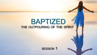 Bible Study  The SpiritFilled Life  Session 1 Baptized [upl. by January]