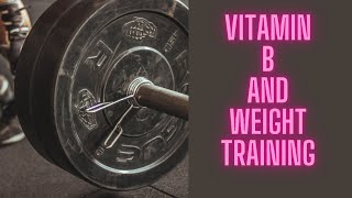 The Benefits of Vitamin B for Weight Lifting [upl. by Floro]