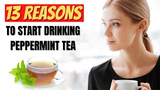 Peppermint Tea Benefits 13 Amazing Health Benefits of Peppermint Tea [upl. by Dorsy243]