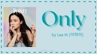 Lee Hi ONLY Lyrics ONLY  Color Coded Lyrics EngRomHan [upl. by Vasilek]