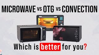 Microwave vs OTG vs Convection Microwave Oven  Which is better for you [upl. by Susann]