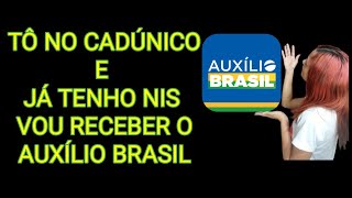 TENHO NIS TÃ” APROVADO NO AUXILIO BRASIL JÃ VOU RECEBER  CADÃšNICO [upl. by Faustena895]