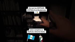 Así son los Hoteles Cápsula en Guatemala 🇬🇹😱 [upl. by Larrej229]