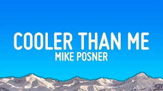 Mike Posner  Cooler Than Me Lyrics [upl. by Nell716]