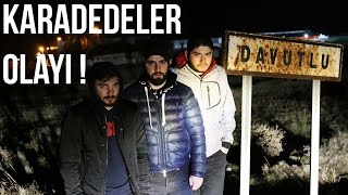 KARADEDELER OLAYI   DAVUTLU KÖYÜNDE 1 GECE [upl. by Nodnyl]