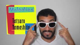 Grandes Álbuns Tatsuro Yamashita  Melodies ALBUM REVIEW PTBR [upl. by Notserp]