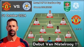 Debut Van Nistelrooy  Manchester United vs Leicester  Potential Line Up Man Utd Carabao Cup 2425 [upl. by Carmelita]