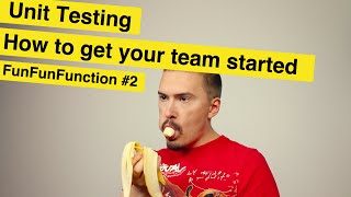 Unit testing How to get your team started  FunFunFunction 2 [upl. by Cookie]