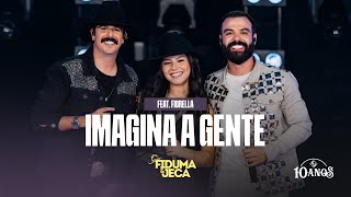 IMAGINA A GENTE  Fiduma amp Jeca  FiorellaOficial FampJ 10 ANOS [upl. by Yuh]