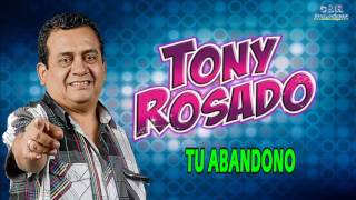 TONY ROSADO  TU ABANDONO [upl. by Nett]