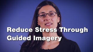 Reduce Stress Through Guided Imagery 2 of 3 [upl. by Uriisa]