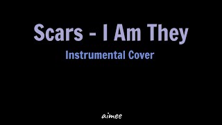 Scars I Am They Instrumental Cover  aimee [upl. by Finstad898]