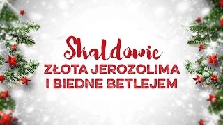 Skaldowie  Złota Jerozolima i biedne Betlejem [upl. by Ecyrb]